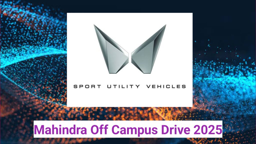 Mahindra Off Campus Drive 2025 | Graduate Engineer Trainee (GET), PGET & GAgT | PAN India Hiring for Freshers