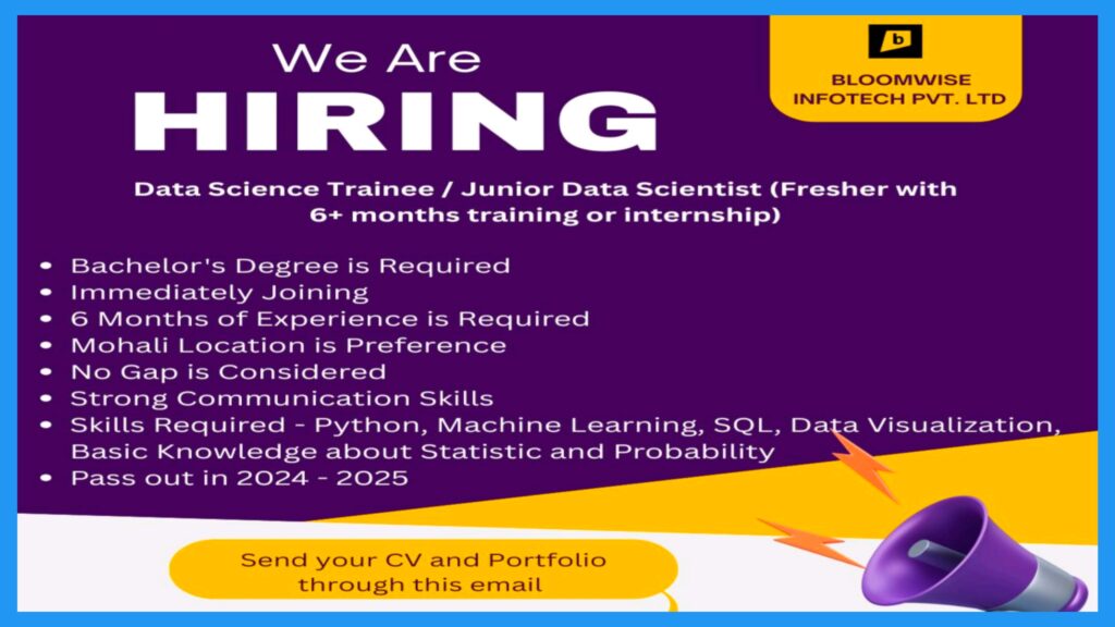 "Bloomwise Infotech Hiring: Data Science Trainee / Junior Data Scientist – Freshers (2024/2025) | On-site in Mohali | Immediate Joiners Preferred"